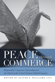 Peace through Commerce : Responsible Corporate Citizenship and the Ideals of the United Nations Global Compact