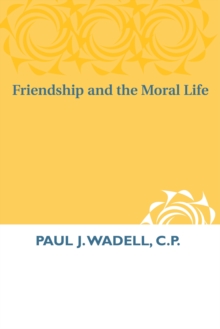 Friendship and the Moral Life