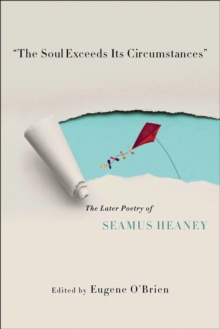 "The Soul Exceeds Its Circumstances" : The Later Poetry of Seamus Heaney