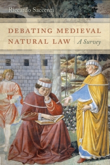 Debating Medieval Natural Law : A Survey