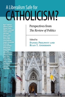 Liberalism Safe for Catholicism?, A : Perspectives from The Review of Politics