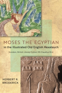 Moses the Egyptian in the Illustrated Old English Hexateuch (London, British Library Cotton MS Claudius B.iv)