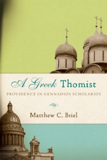 A Greek Thomist : Providence in Gennadios Scholarios