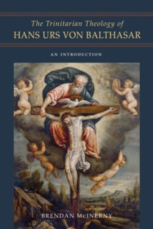 The Trinitarian Theology of Hans Urs von Balthasar : An Introduction