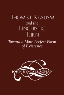 Thomist Realism and the Linguistic Turn : Toward a More Perfect Form of Existence