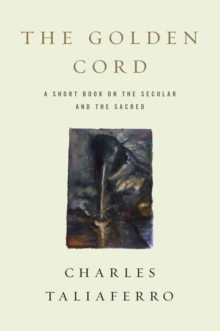 The Golden Cord : A Short Book on the Secular and the Sacred