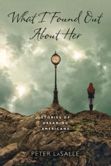 What I Found Out About Her : Stories of Dreaming Americans