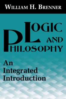 Logic and Philosophy : An Integrated Introduction