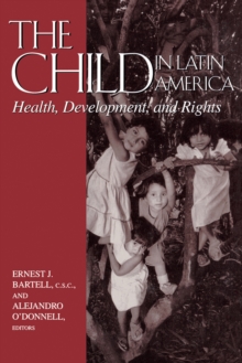 The Child in Latin America : Health, Development, and Rights