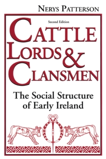 Cattle Lords and Clansmen : The Social Structure of Early Ireland