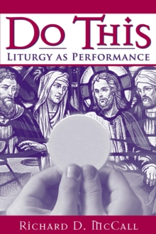 Do This : Liturgy as Performance