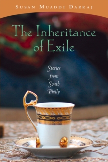 The Inheritance of Exile : Stories from South Philly