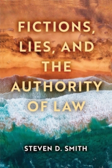 Fictions, Lies, and the Authority of Law