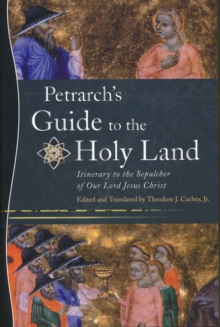 Petrarch's Guide to the Holy Land : Itinerary to the Sepulcher of Our Lord Jesus Christ