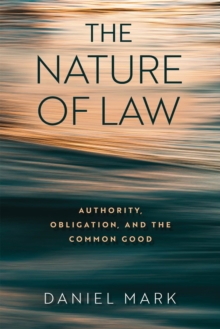 The Nature of Law : Authority, Obligation, and the Common Good