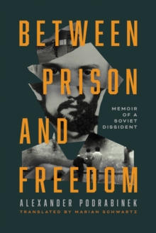 Between Prison and Freedom : Memoir of a Soviet Dissident