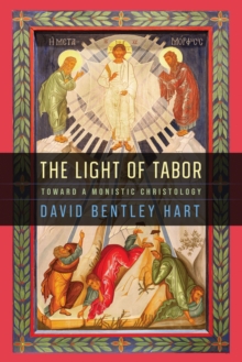 University of Notre Dame Press Light Of Tabor , Toward A Monistic Christology