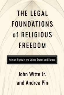 The Legal Foundations of Religious Freedom : Human Rights in the United States and Europe