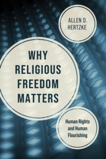 Why Religious Freedom Matters : Human Rights and Human Flourishing