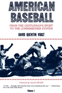 American Baseball. Vol. 1 : From Gentlemans Sport to the Commissioner System