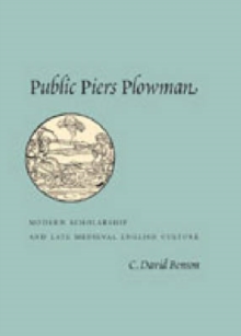 Public Piers Plowman : Modern Scholarship and Late Medieval English Culture