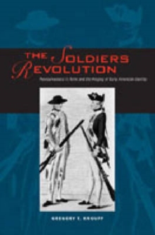 The Soldiers Revolution : Pennsylvanians in Arms and the Forging of Early American Identity