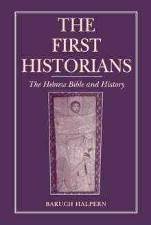 The First Historians : The Hebrew Bible and History