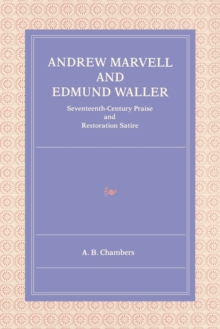 Andrew Marvell and Edmund Waller : Seventeenth-Century Praise and Restoration Satire