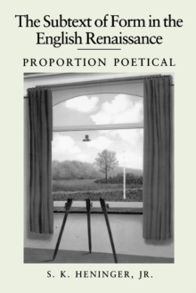 The Subtext of Form in the English Renaissance : Proportion Poetical