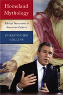 Homeland Mythology : Biblical Narratives in American Culture