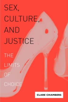 Sex, Culture, and Justice : The Limits of Choice, Paperback / softback Book Sex, Culture, and Justice : The Limits of Choice, Paperback / softback Book