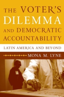 The Voter's Dilemma and Democratic Accountability : Latin America and Beyond
