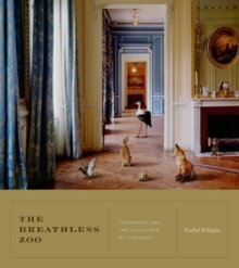 The Breathless Zoo : Taxidermy and the Cultures of Longing, Paperback / softback Book The Breathless Zoo : Taxidermy and the Cultures of Longing, Paperback / softback Book