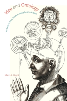 Idea and Ontology : An Essay in Early Modern Metaphysics of Ideas