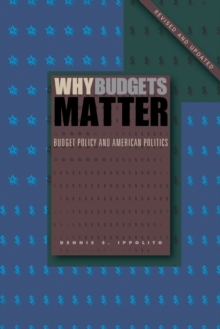Why Budgets Matter : Budget Policy and American Politics; Revised and Updated Edition, Paperback / softback Book Why Budgets Matter : Budget Policy and American Politics; Revised and Updated Edition, Paperback / softback Book