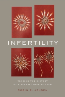 Infertility : Tracing the History of a Transformative Term, EPUB eBook Infertility : Tracing the History of a Transformative Term, EPUB eBook