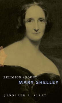 Religion Around Mary Shelley, Hardback Book Religion Around Mary Shelley, Hardback Book
