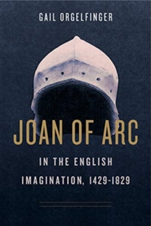 Joan of Arc in the English Imagination, 1429-1829, Hardback Book Joan of Arc in the English Imagination, 1429-1829, Hardback Book
