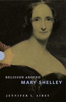Religion Around Mary Shelley, Paperback / softback Book Religion Around Mary Shelley, Paperback / softback Book