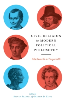 Civil Religion in Modern Political Philosophy : Machiavelli to Tocqueville