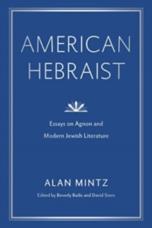 American Hebraist : Essays on Agnon and Modern Jewish Literature