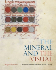 The Mineral and the Visual : Precious Stones in Medieval Secular Culture