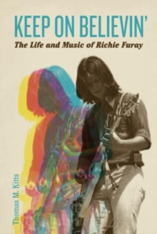 Keep on Believin : The Life and Music of Richie Furay