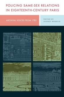 Policing Same-Sex Relations in Eighteenth-Century Paris : Archival Voices from 1785