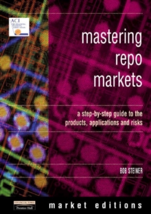 Mastering Repo Markets : A Step-by-Step Guide to the Products, Applications and Risks, Paperback Book Mastering Repo Markets : A Step-by-Step Guide to the Products, Applications and Risks, Paperback Book