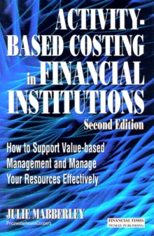 Activity Based Costing in Financial Institutions : ABC in Financial Institutions, Paperback Book Activity Based Costing in Financial Institutions : ABC in Financial Institutions, Paperback Book