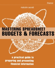 Mastering Spreadsheet Budgets and Forecasts : How to Save Time and Gain Control of Your Business, Paperback Book Mastering Spreadsheet Budgets and Forecasts : How to Save Time and Gain Control of Your Business, Paperback Book