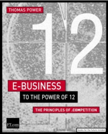 E-Business to the Power of 12 : The Principles of .Competition, Paperback Book E-Business to the Power of 12 : The Principles of .Competition, Paperback Book