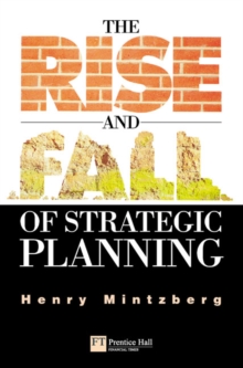 The Rise and Fall of Strategic Planning, Paperback Book The Rise and Fall of Strategic Planning, Paperback Book