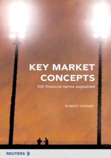 Key Market Concepts : 100 Financial Terms Explained, Paperback Book Key Market Concepts : 100 Financial Terms Explained, Paperback Book